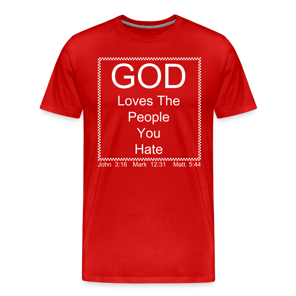 God Loves Who You Hate Men's Premium T-Shirt - red