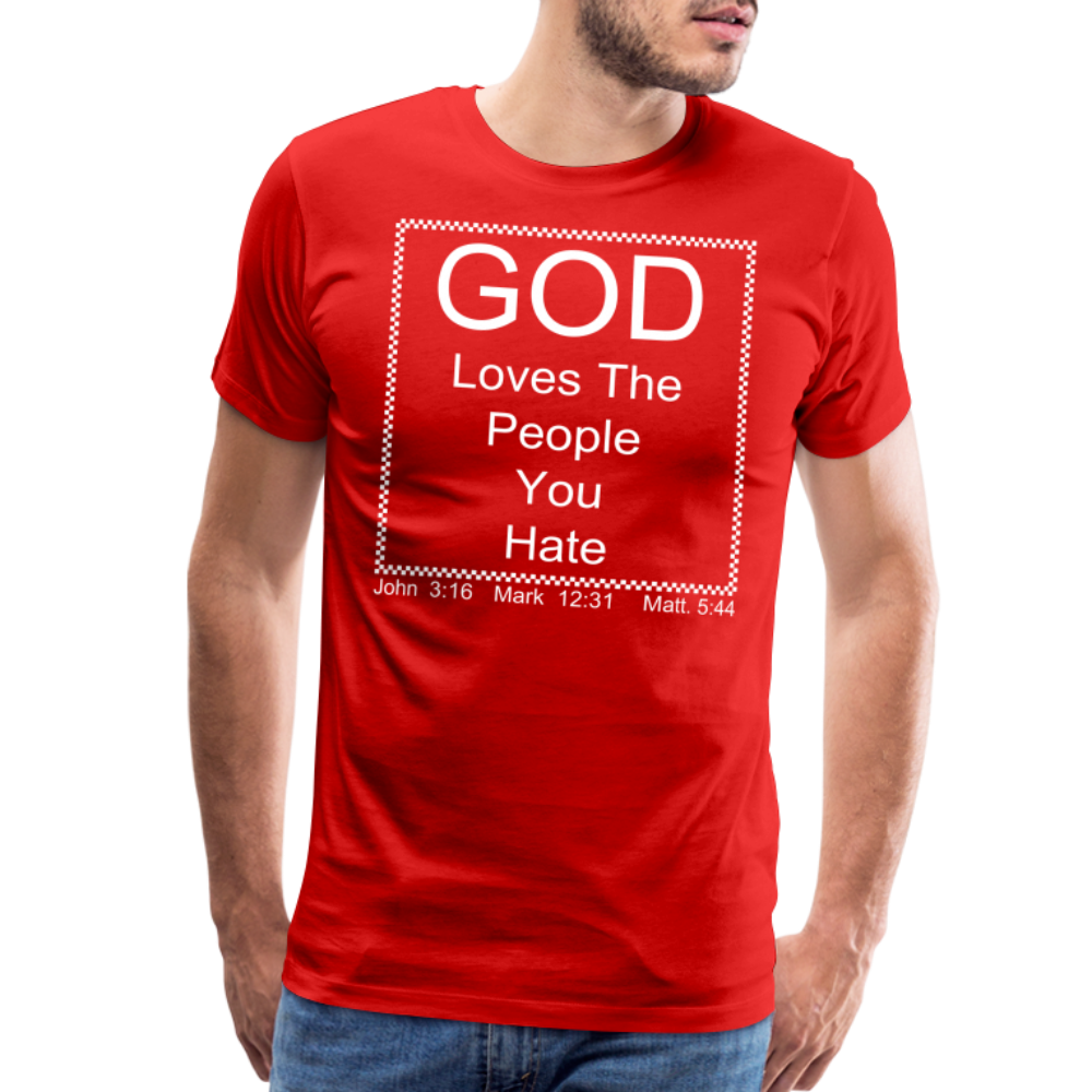 God Loves Who You Hate Men's Premium T-Shirt - red