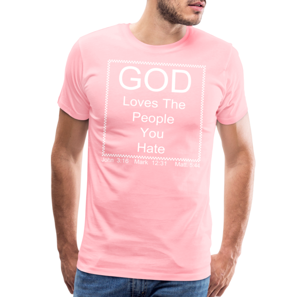 God Loves Who You Hate Men's Premium T-Shirt - pink