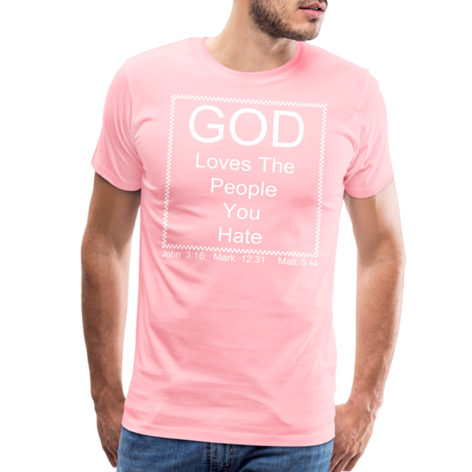 God Loves Who You Hate Men's Premium T-Shirt - pink