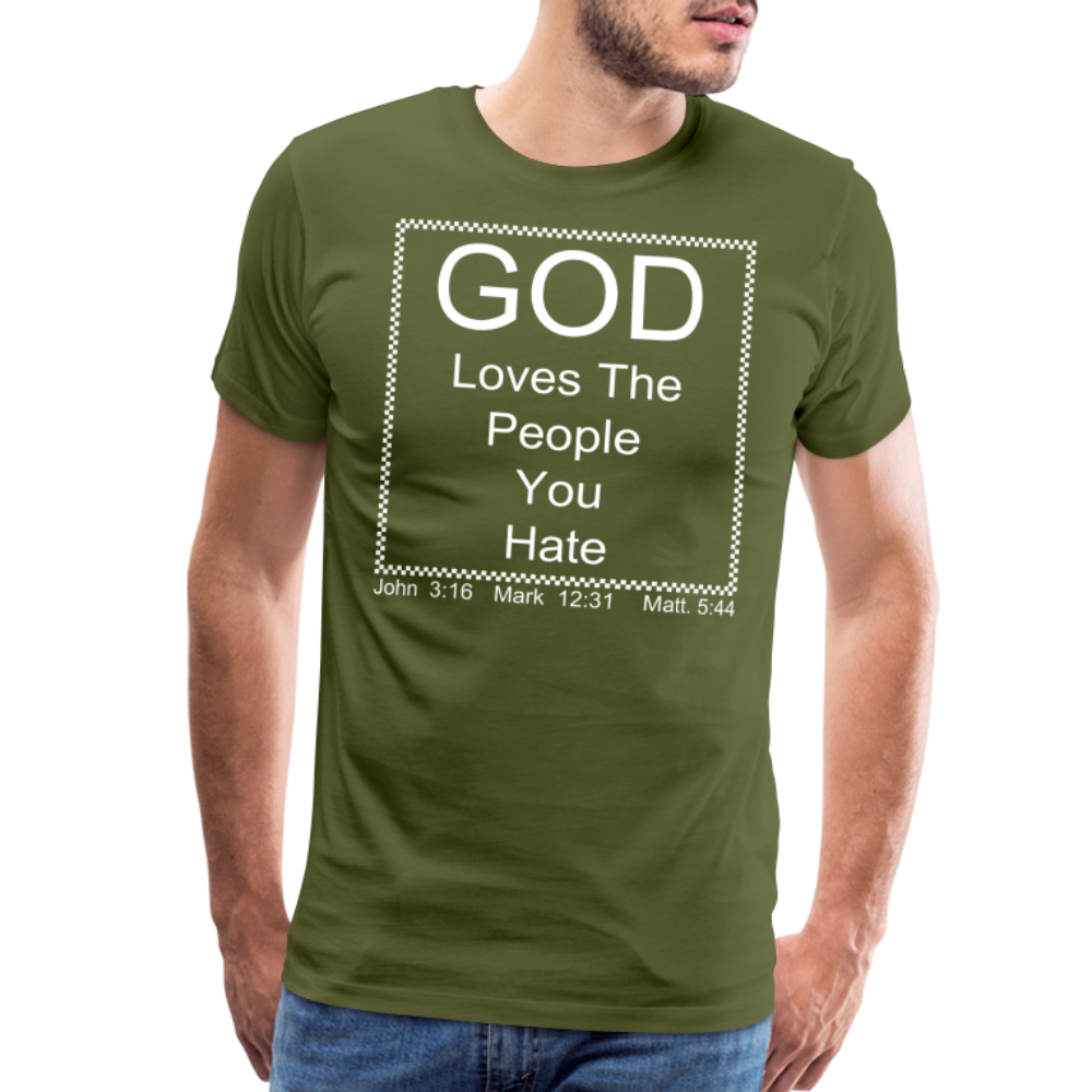 God Loves Who You Hate Men's Premium T-Shirt - olive green