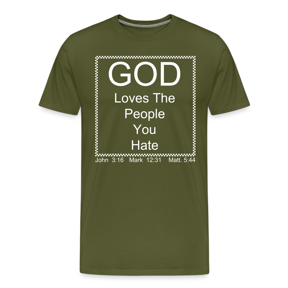 God Loves Who You Hate Men's Premium T-Shirt - olive green