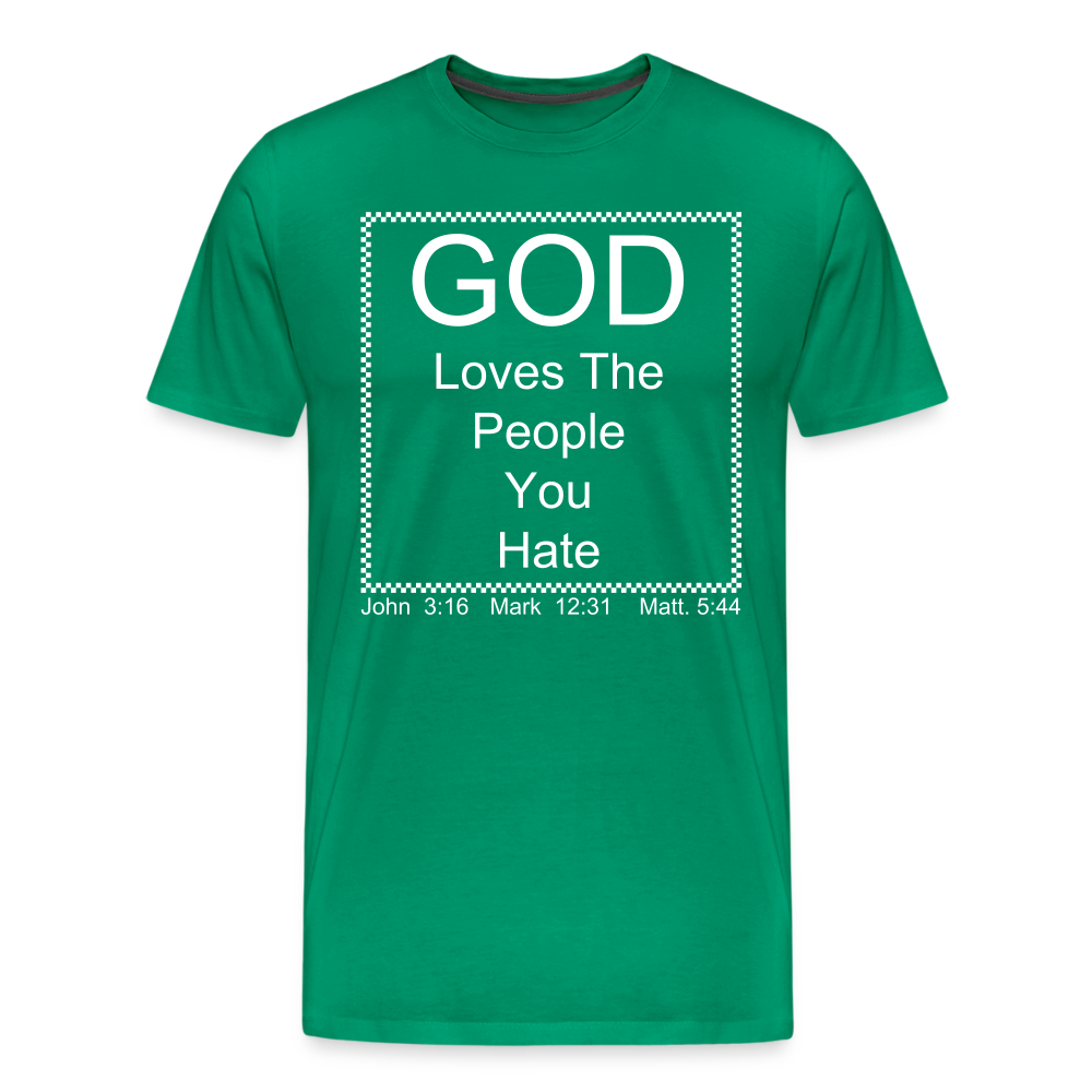 God Loves Who You Hate Men's Premium T-Shirt - kelly green