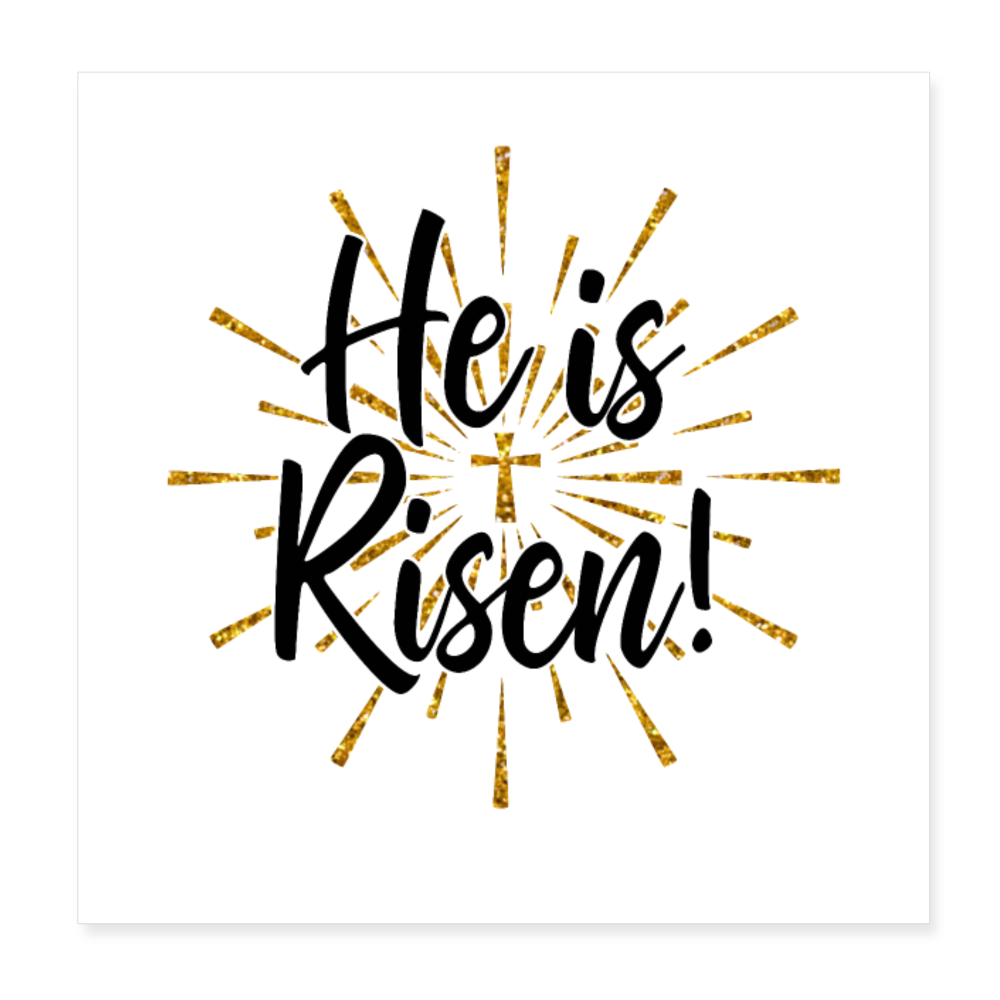 He Is Risen Poster 8x8 Elisheba M6:33