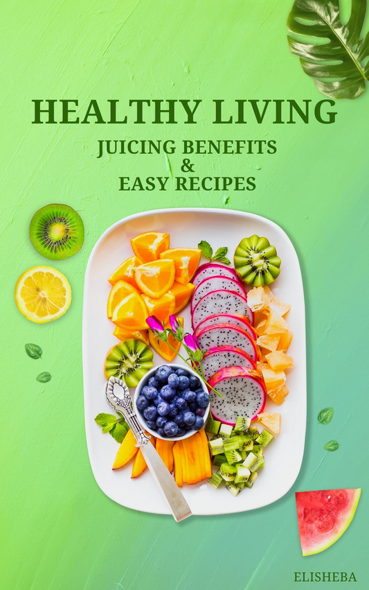 Healthy Living Juicing Benefits & Recipes (eBook Download) Elisheba M6:33