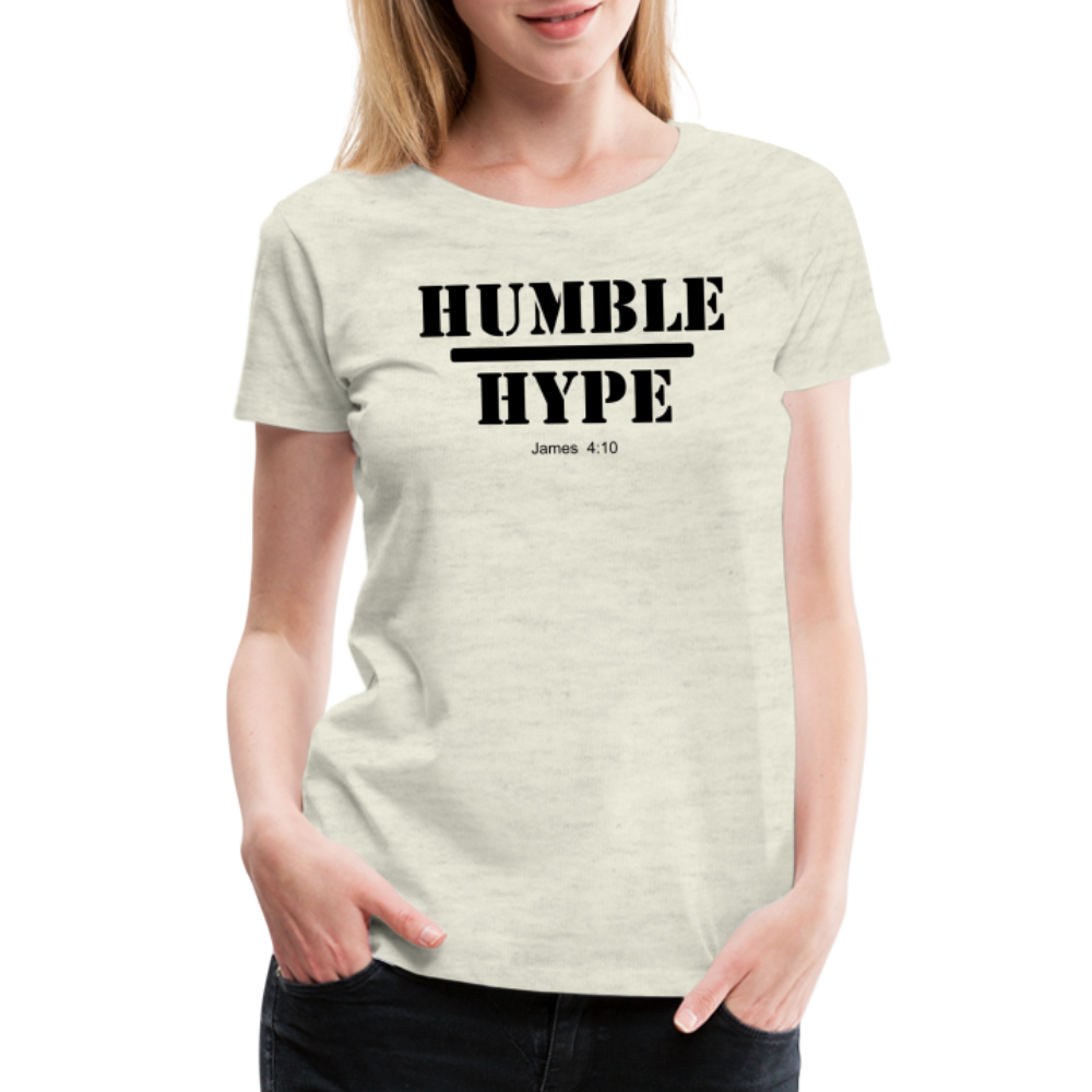 Humble over Hype Women’s Premium T-Shirt Elisheba M6:33