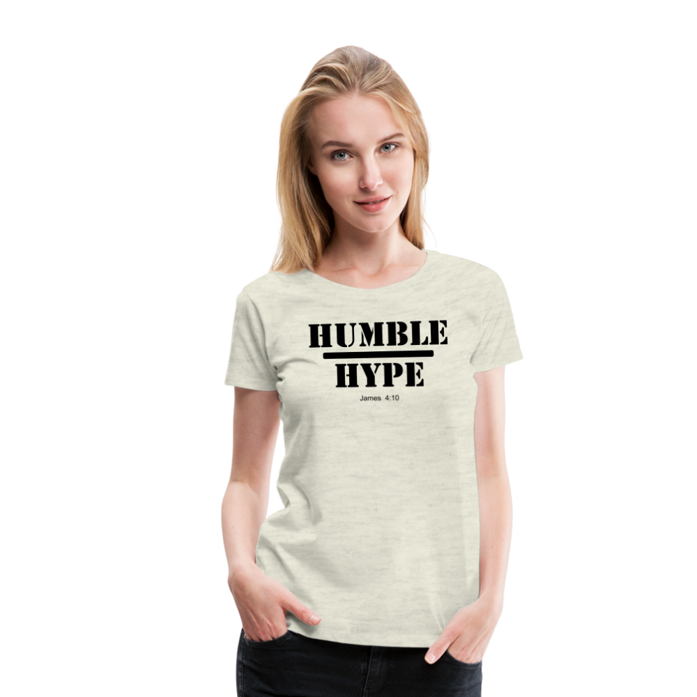 Humble over Hype Women’s Premium T-Shirt Elisheba M6:33