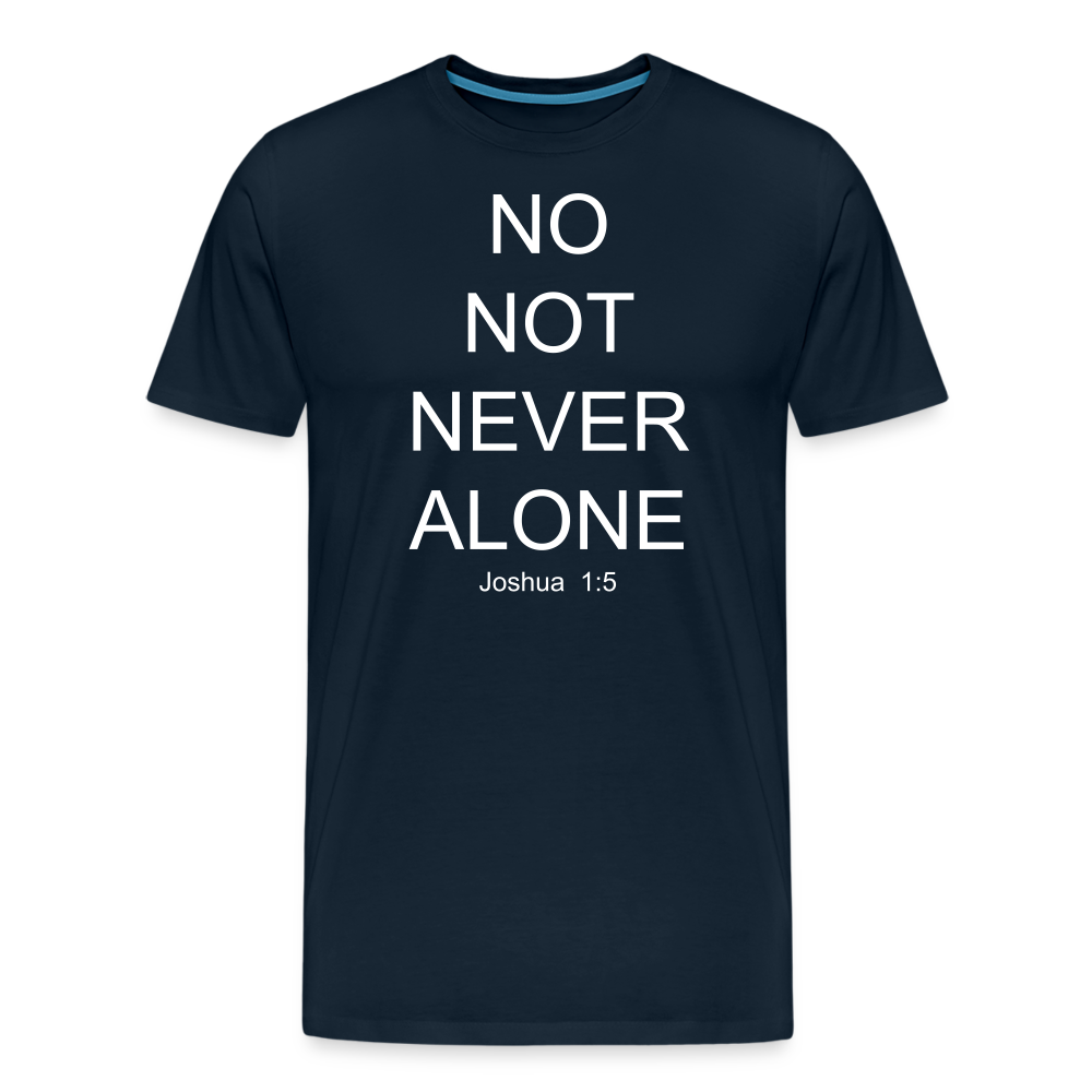 No Note Never Alone Men's Premium T-Shirt Elisheba M6:33