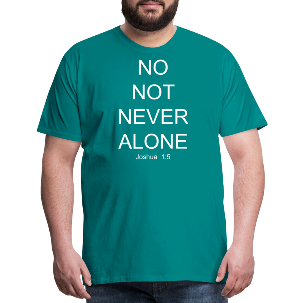 No Note Never Alone Men's Premium T-Shirt Elisheba M6:33