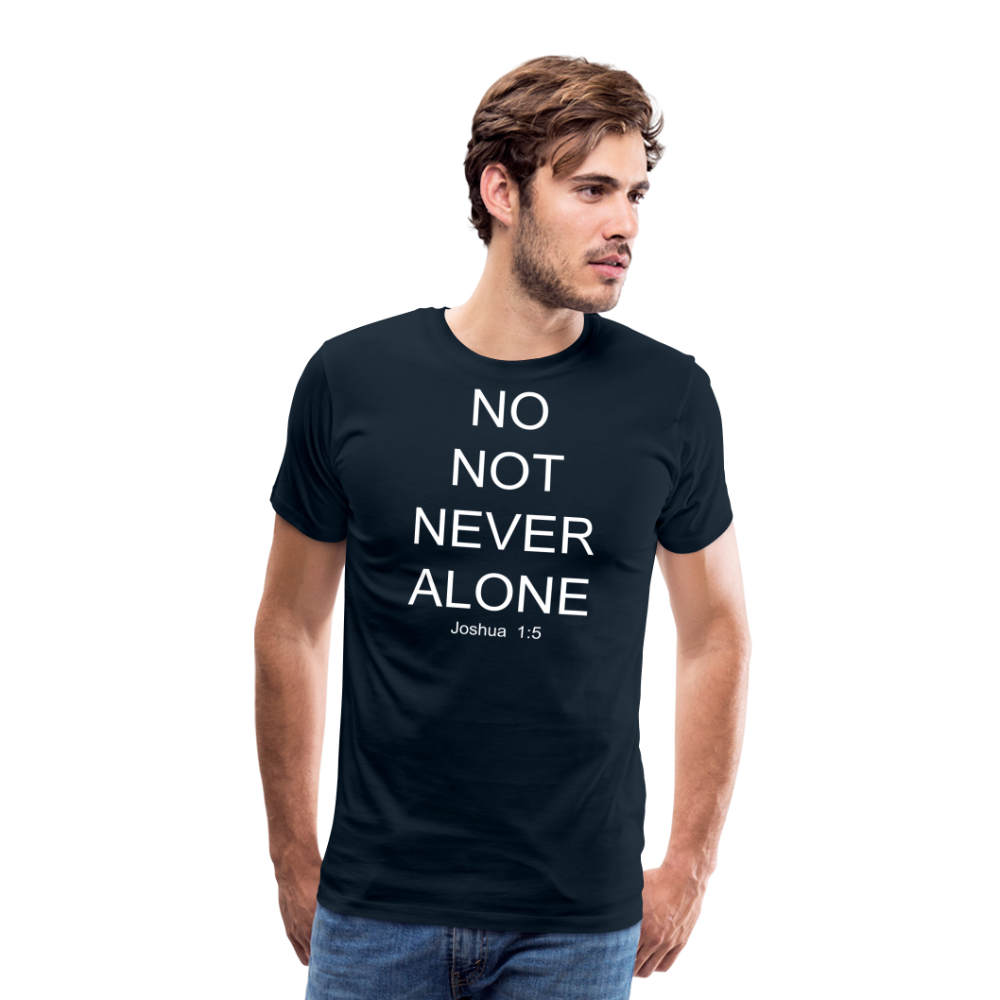 No Note Never Alone Men's Premium T-Shirt Elisheba M6:33