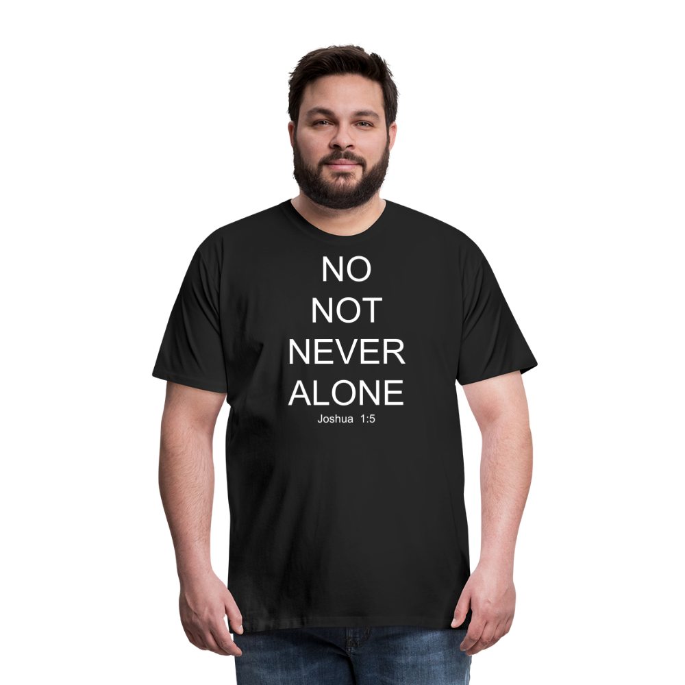 No Note Never Alone Men's Premium T-Shirt Elisheba M6:33