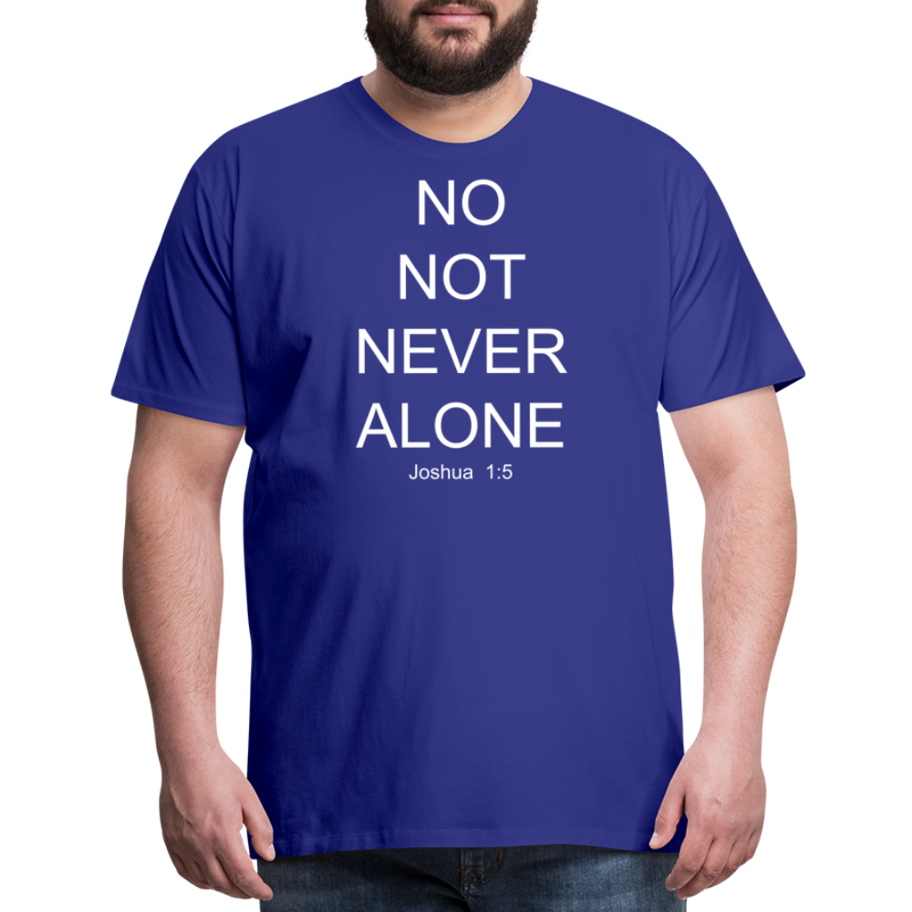 No Note Never Alone Men's Premium T-Shirt Elisheba M6:33