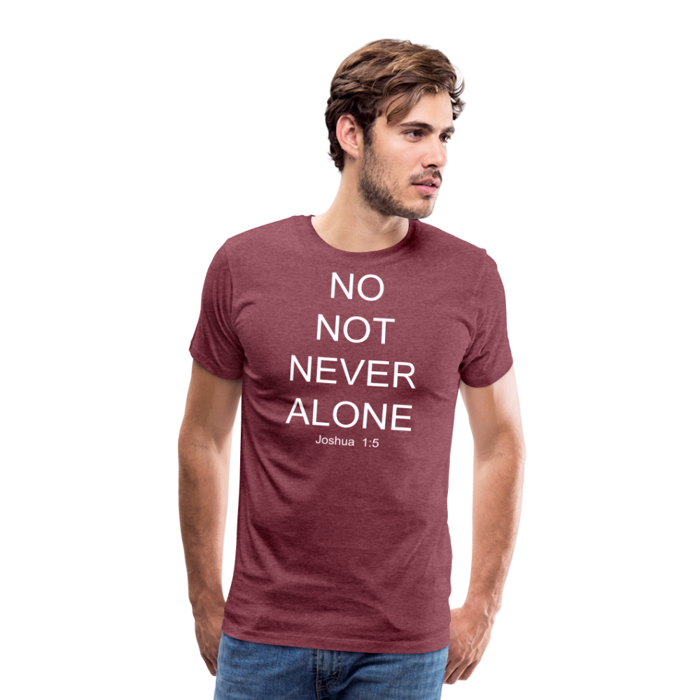 No Note Never Alone Men's Premium T-Shirt Elisheba M6:33