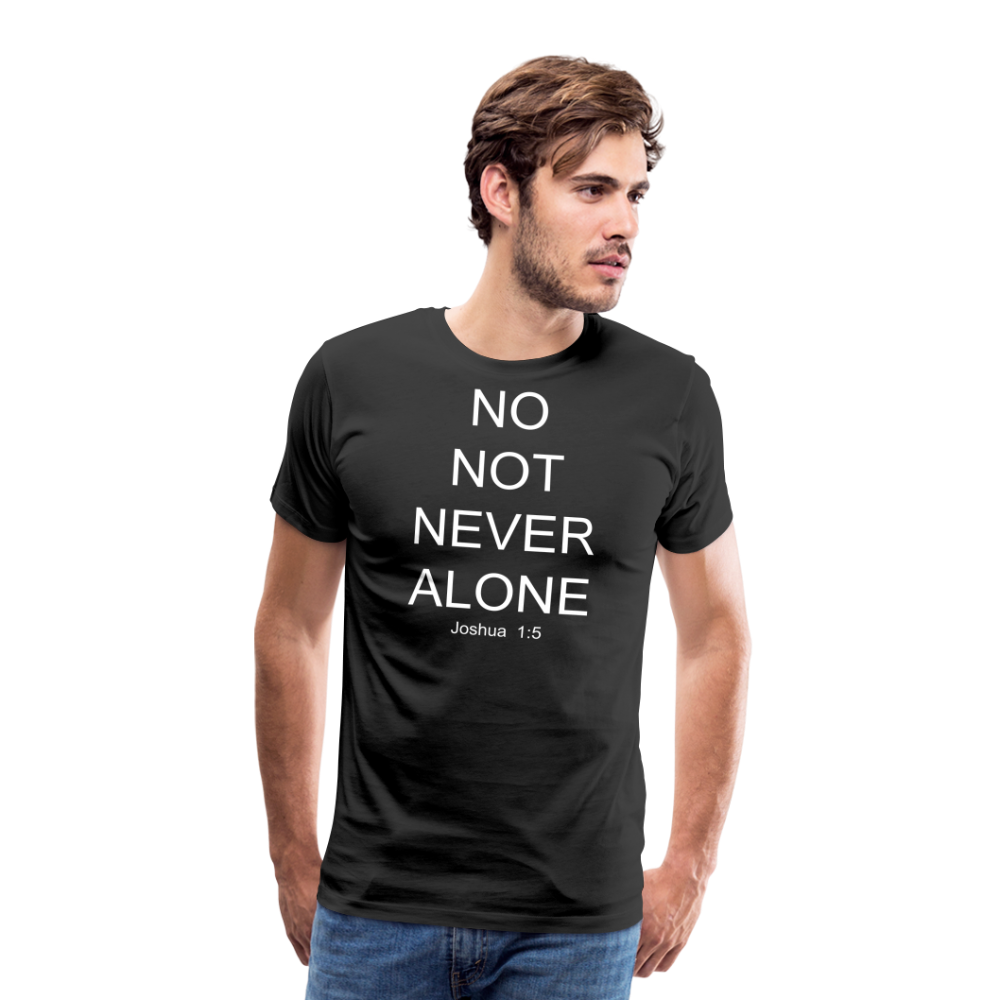 No Note Never Alone Men's Premium T-Shirt Elisheba M6:33