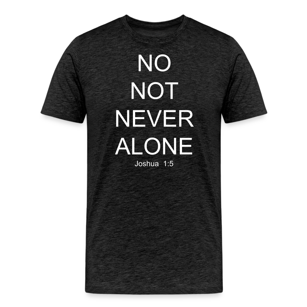 No Note Never Alone Men's Premium T-Shirt Elisheba M6:33