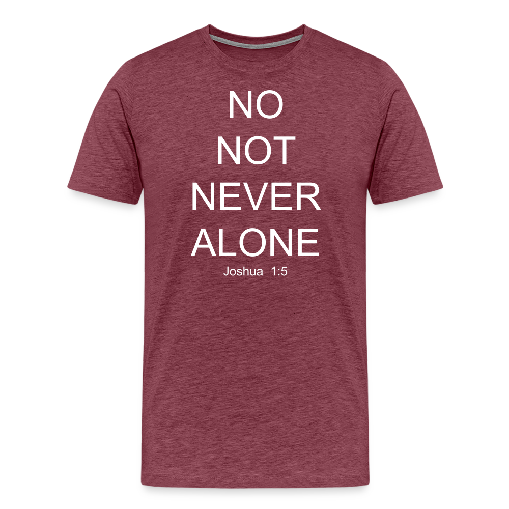 No Note Never Alone Men's Premium T-Shirt Elisheba M6:33