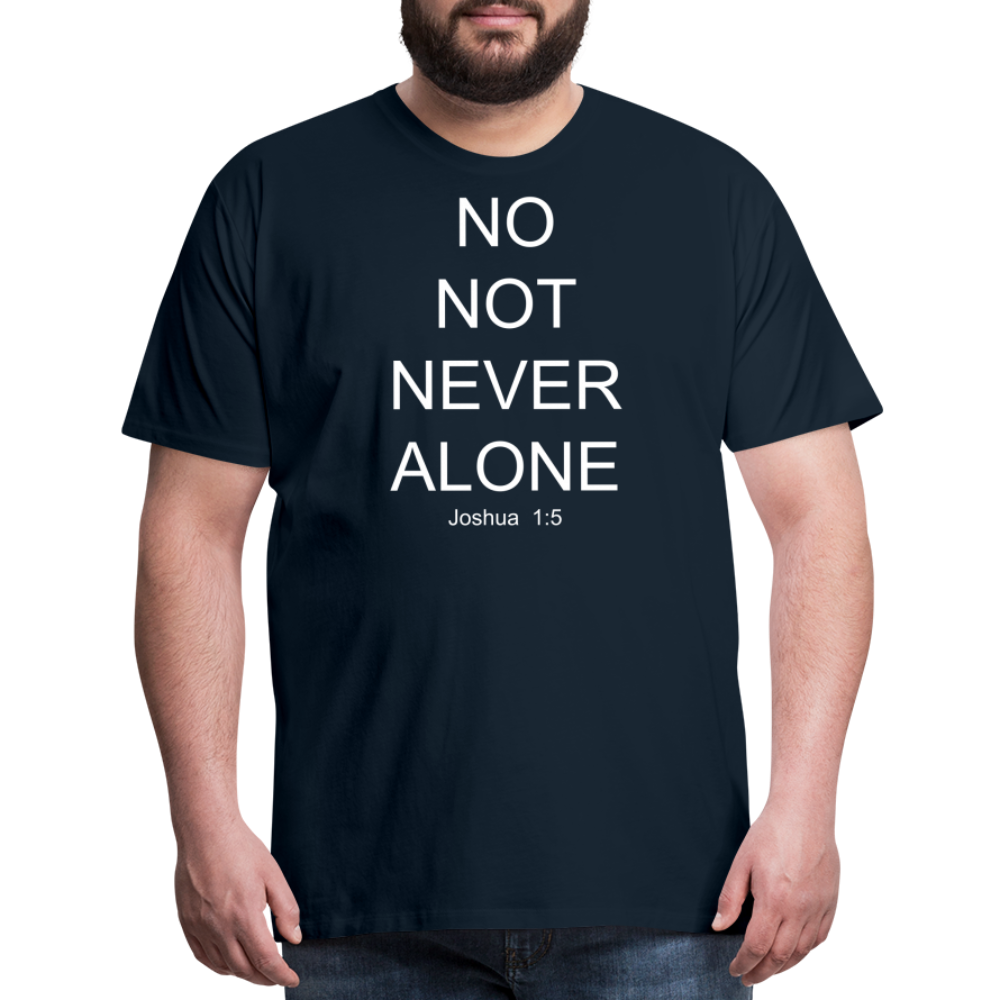 No Note Never Alone Men's Premium T-Shirt Elisheba M6:33