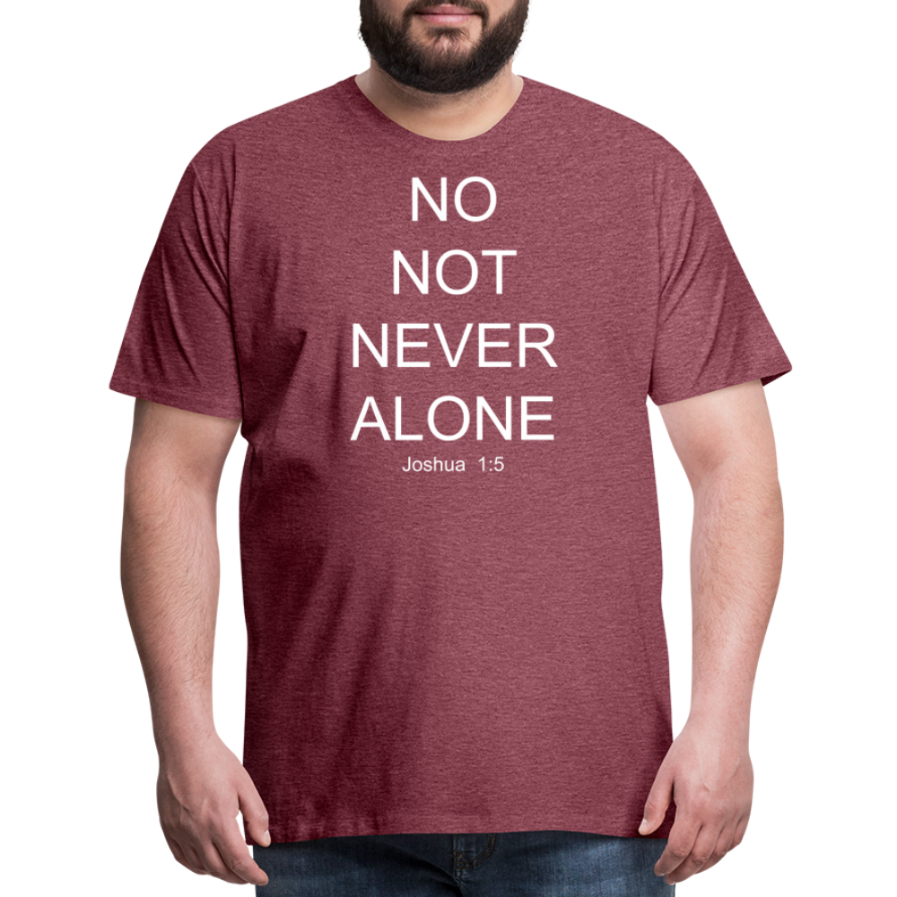 No Note Never Alone Men's Premium T-Shirt Elisheba M6:33