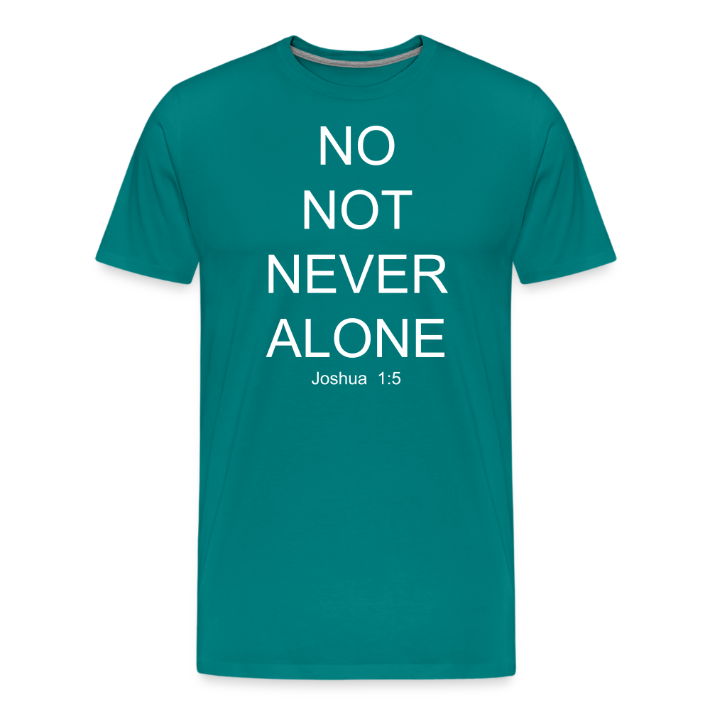 No Note Never Alone Men's Premium T-Shirt Elisheba M6:33