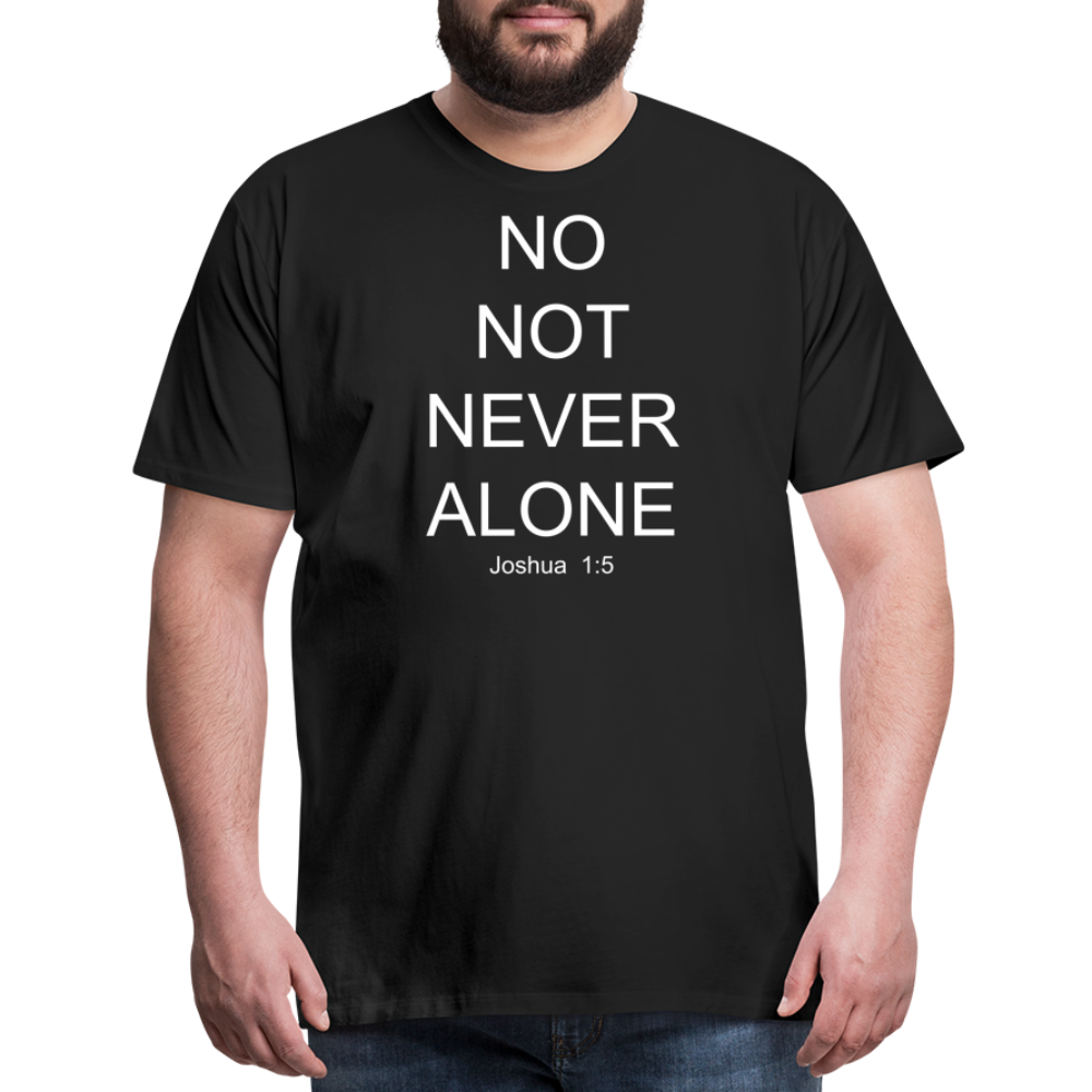 No Note Never Alone Men's Premium T-Shirt Elisheba M6:33