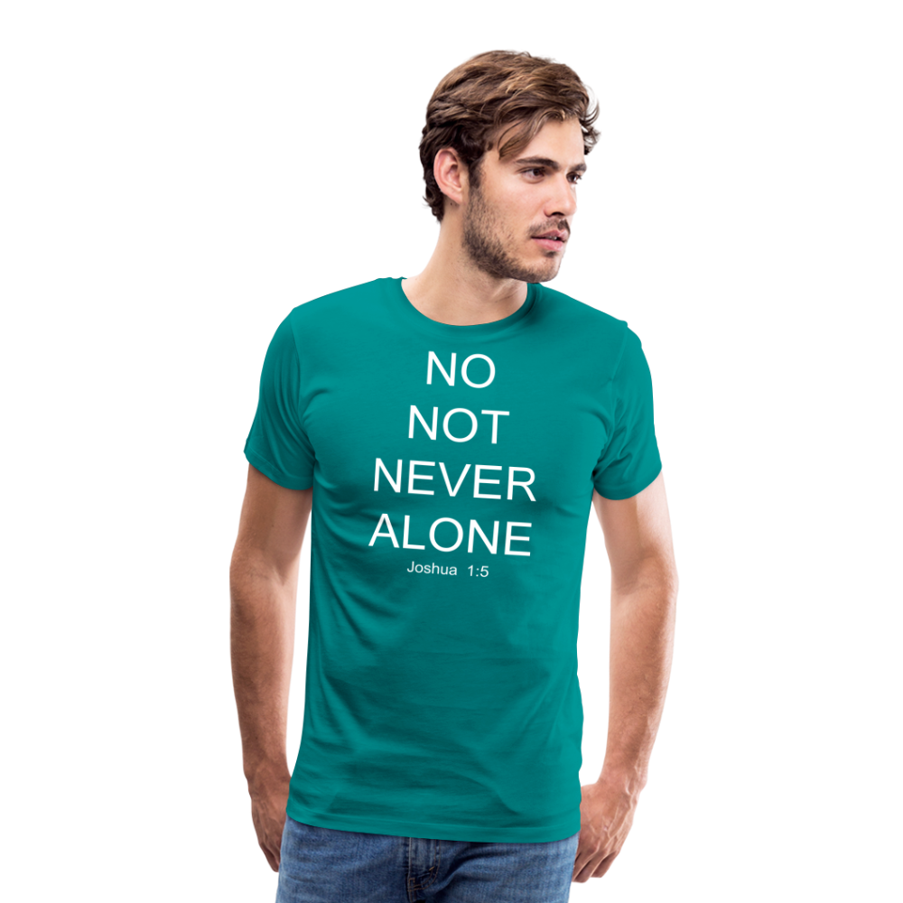 No Note Never Alone Men's Premium T-Shirt Elisheba M6:33