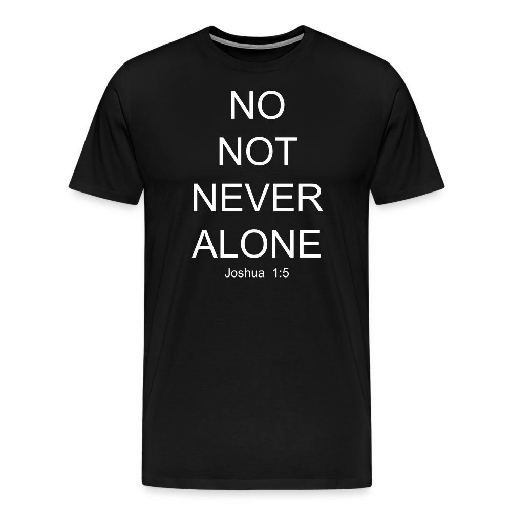 No Note Never Alone Men's Premium T-Shirt Elisheba M6:33