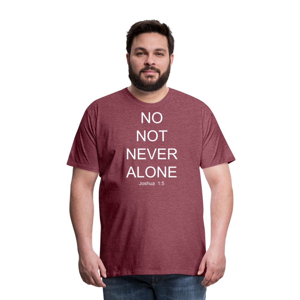 No Note Never Alone Men's Premium T-Shirt Elisheba M6:33