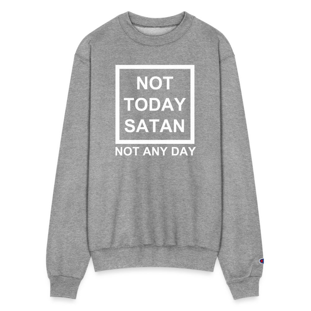 Not Today Champion Unisex Powerblend Sweatshirt Elisheba M6:33