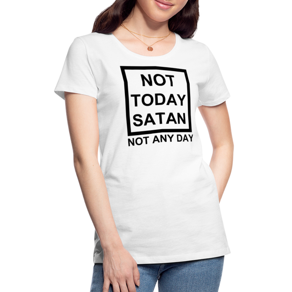 Not Today Women’s Premium T-Shirt Elisheba M6:33