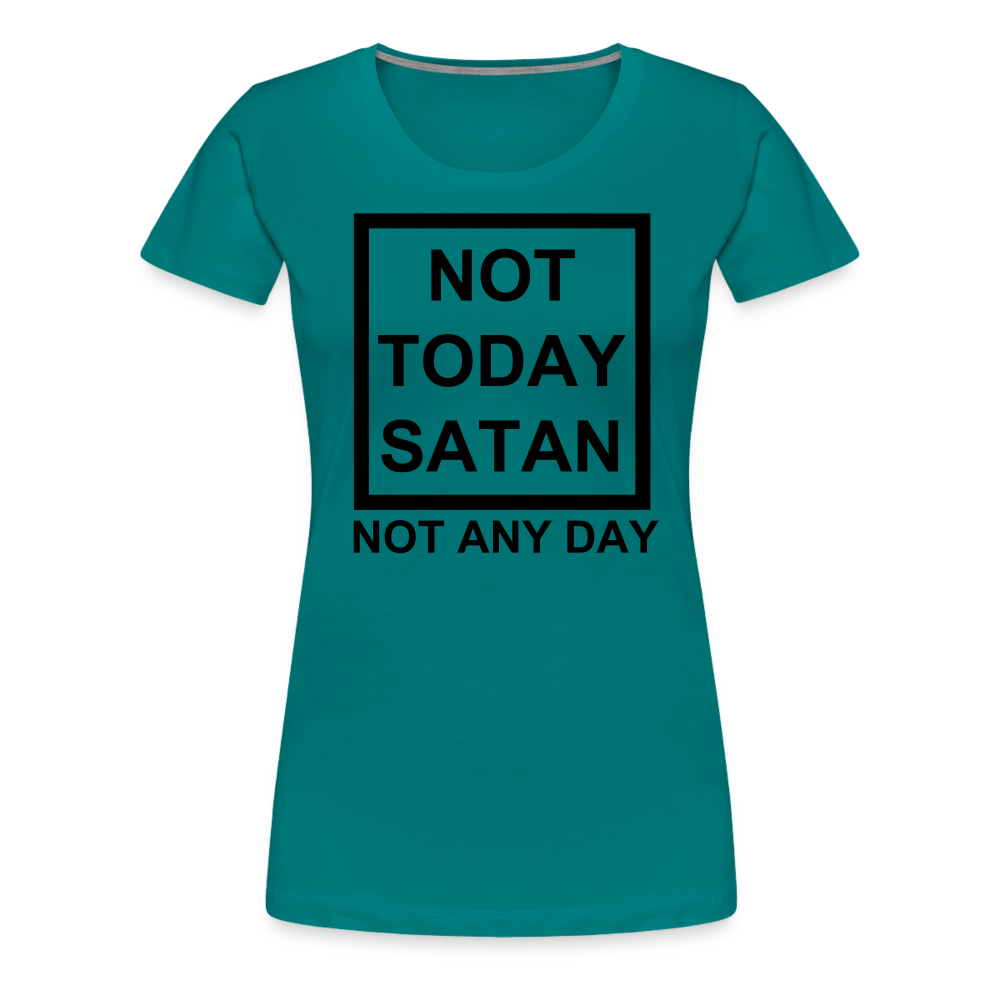 Not Today Women’s Premium T-Shirt Elisheba M6:33