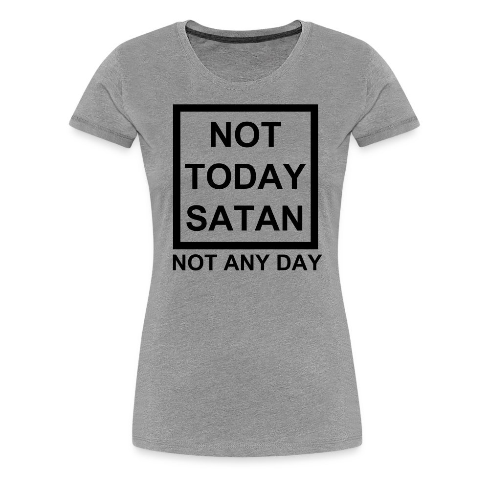 Not Today Women’s Premium T-Shirt Elisheba M6:33