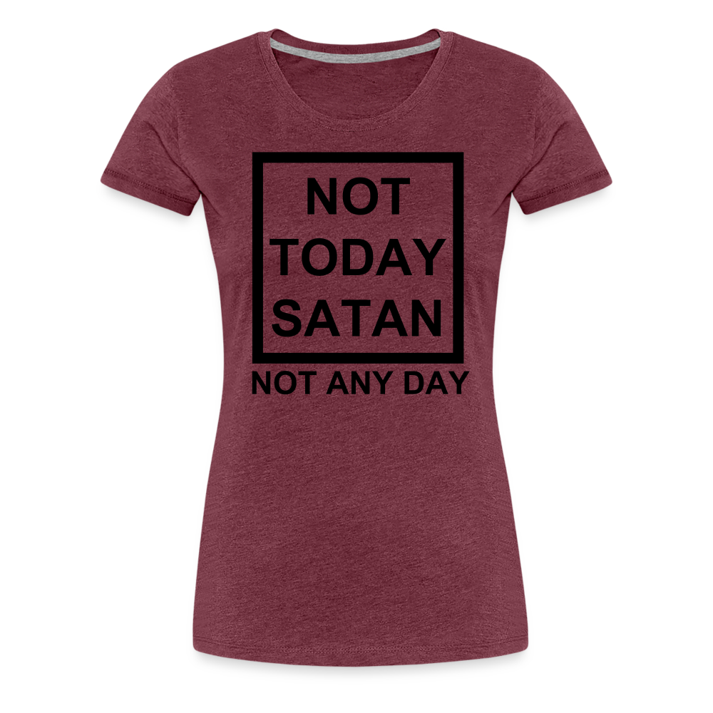 Not Today Women’s Premium T-Shirt Elisheba M6:33