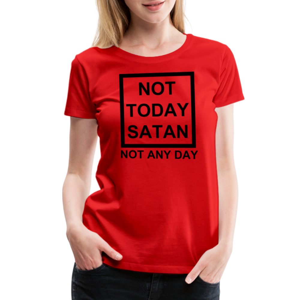 Not Today Women’s Premium T-Shirt Elisheba M6:33