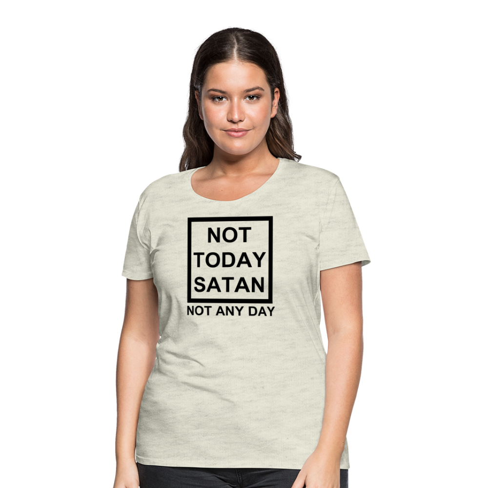Not Today Women’s Premium T-Shirt Elisheba M6:33