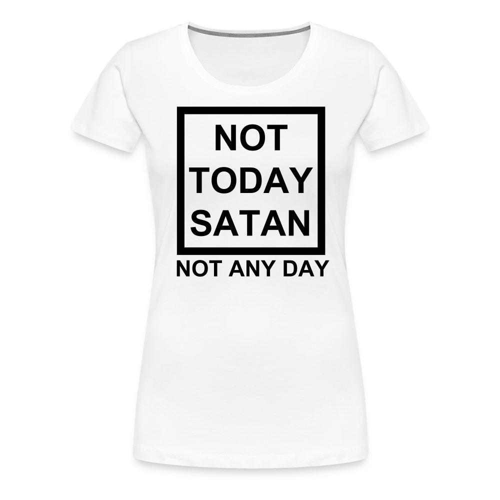 Not Today Women’s Premium T-Shirt Elisheba M6:33