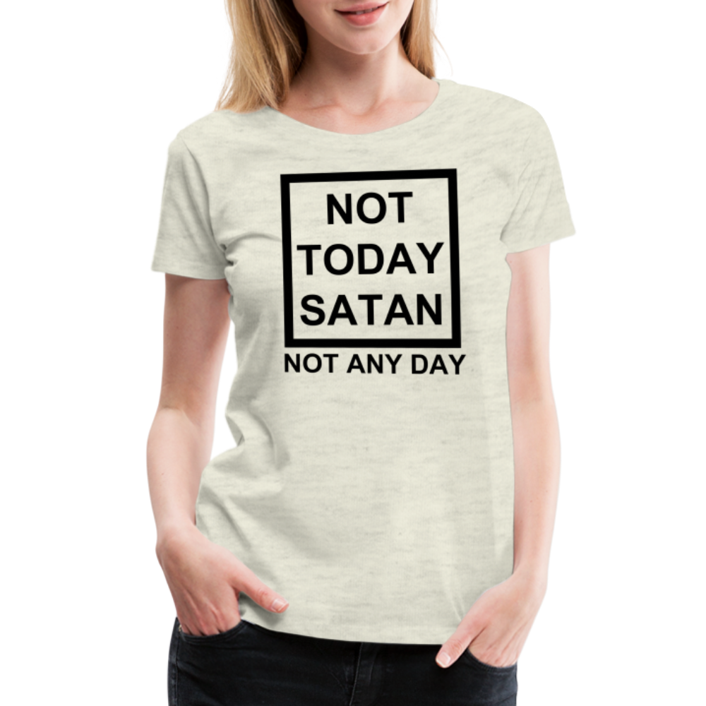 Not Today Women’s Premium T-Shirt Elisheba M6:33