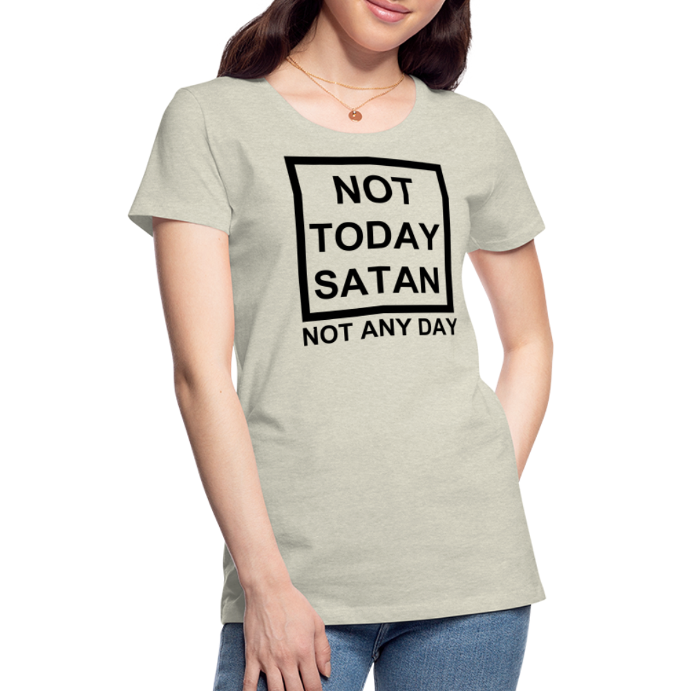 Not Today Women’s Premium T-Shirt Elisheba M6:33