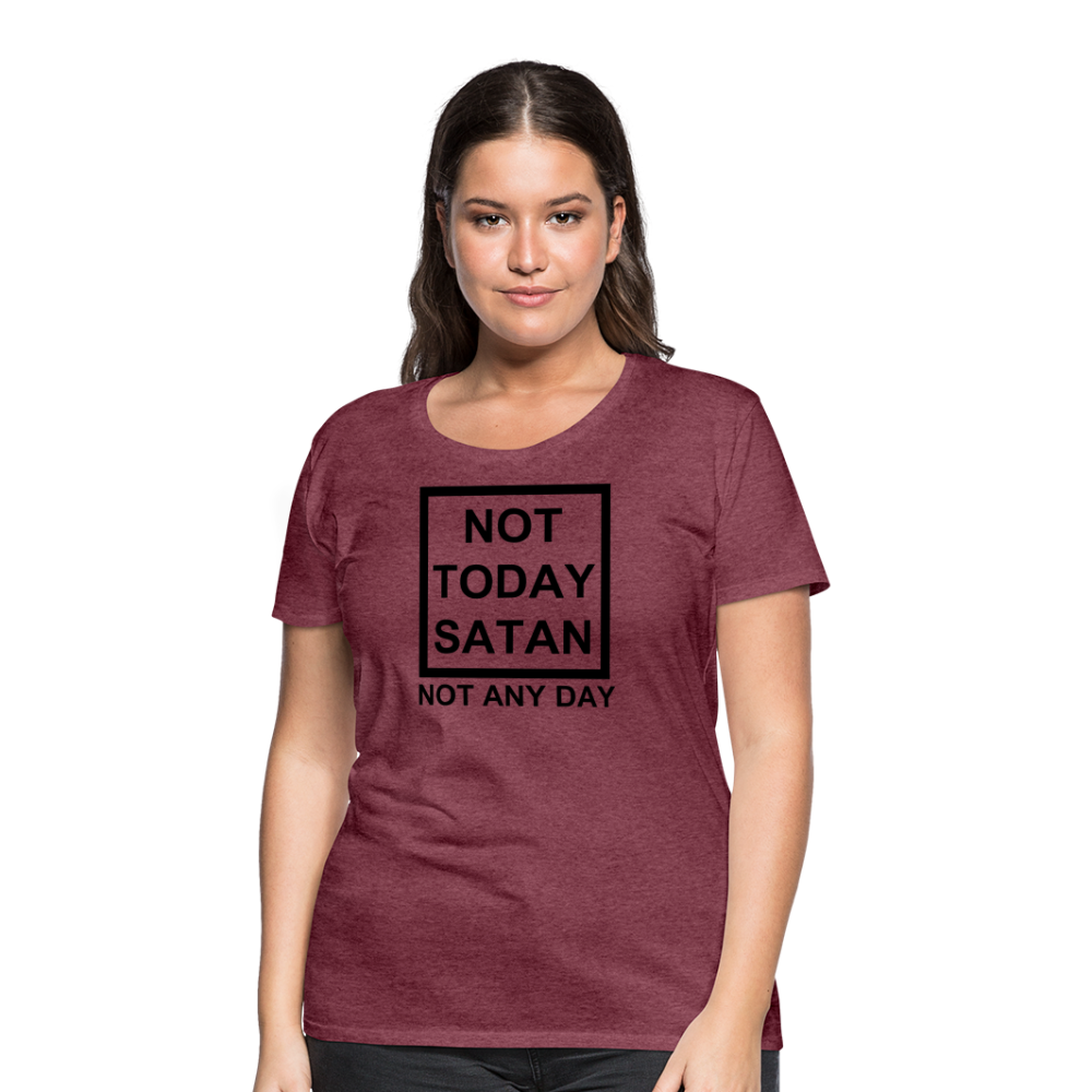 Not Today Women’s Premium T-Shirt Elisheba M6:33