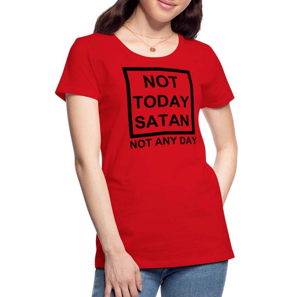 Not Today Women’s Premium T-Shirt Elisheba M6:33