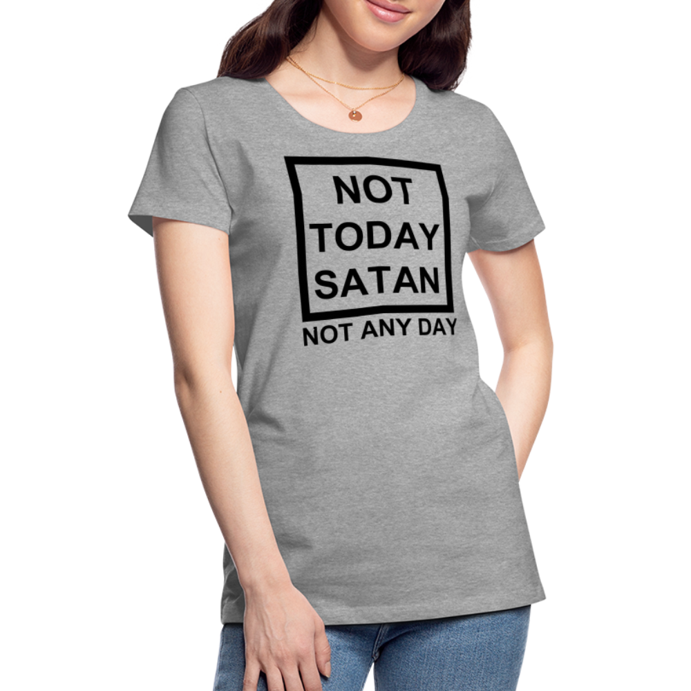 Not Today Women’s Premium T-Shirt Elisheba M6:33