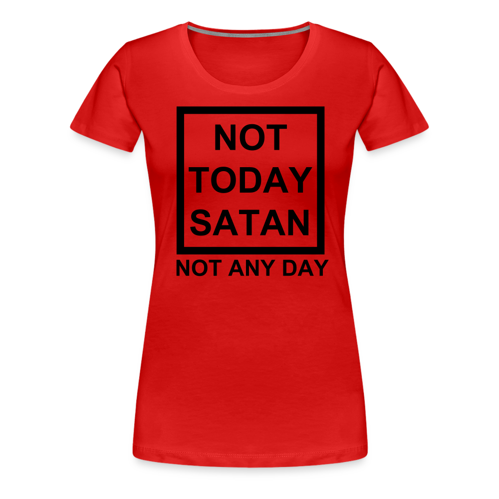 Not Today Women’s Premium T-Shirt Elisheba M6:33