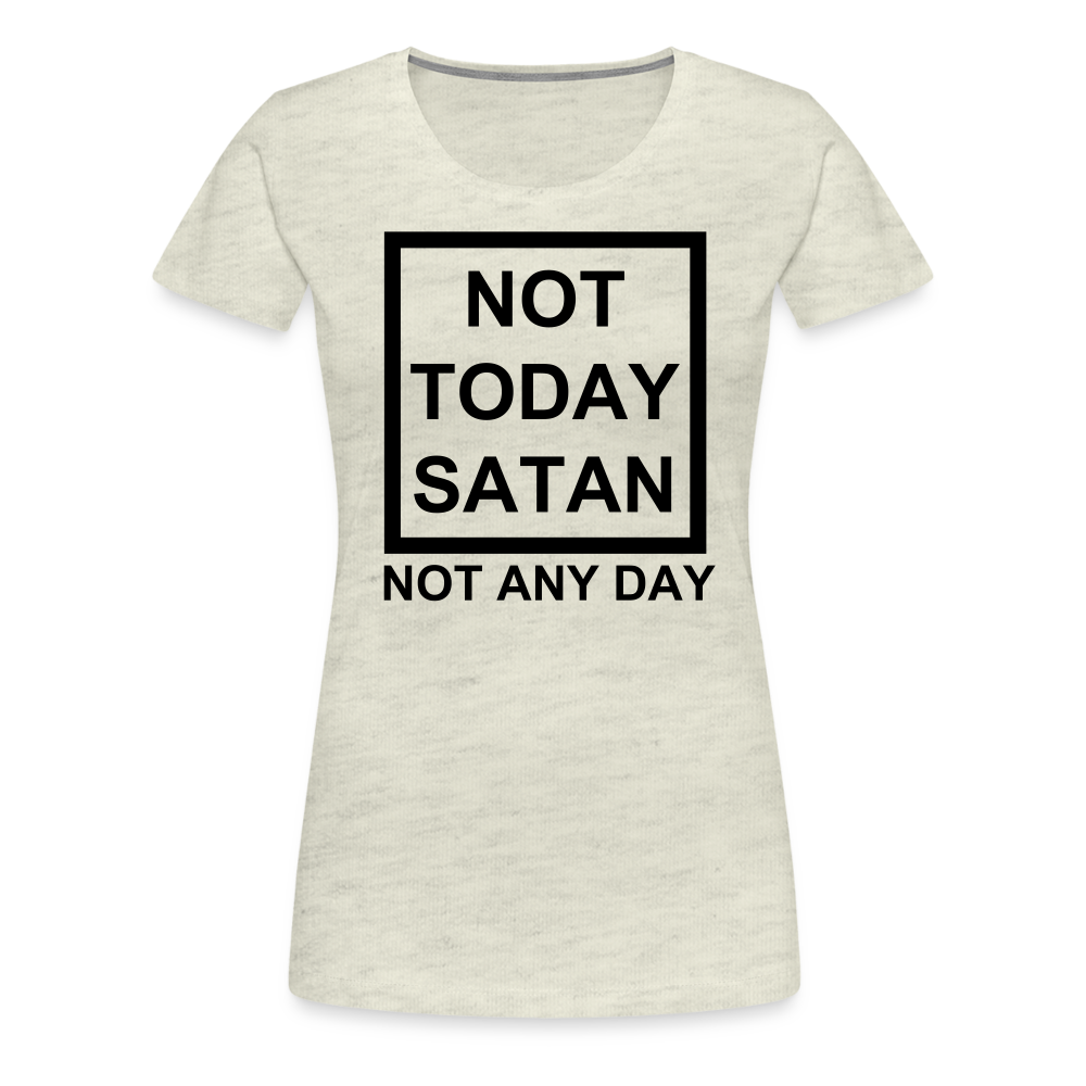 Not Today Women’s Premium T-Shirt Elisheba M6:33