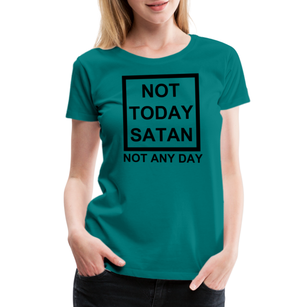 Not Today Women’s Premium T-Shirt Elisheba M6:33