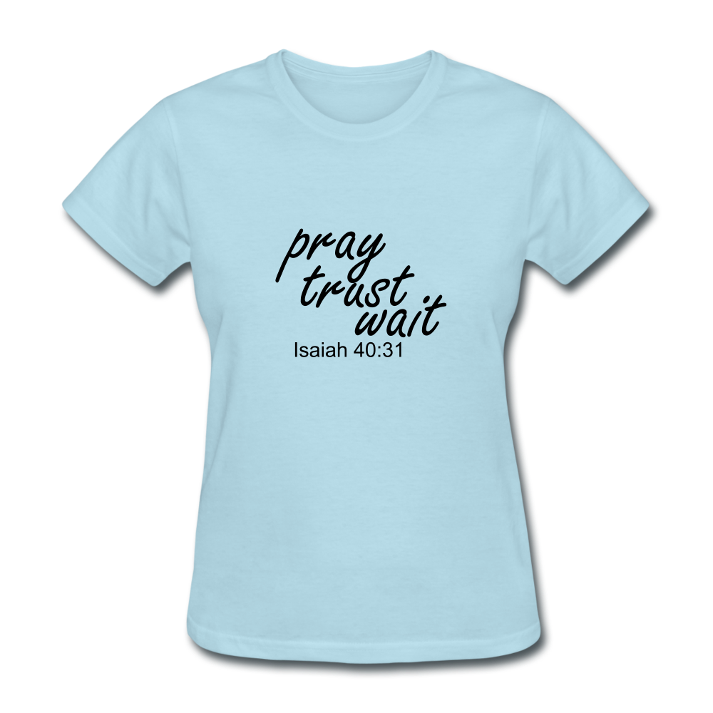Pray Trust Wait Women's T-Shirt Elisheba M6:33