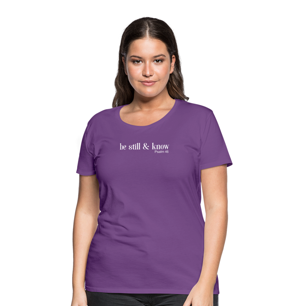 Be Still Women’s Premium T-Shirt - purple