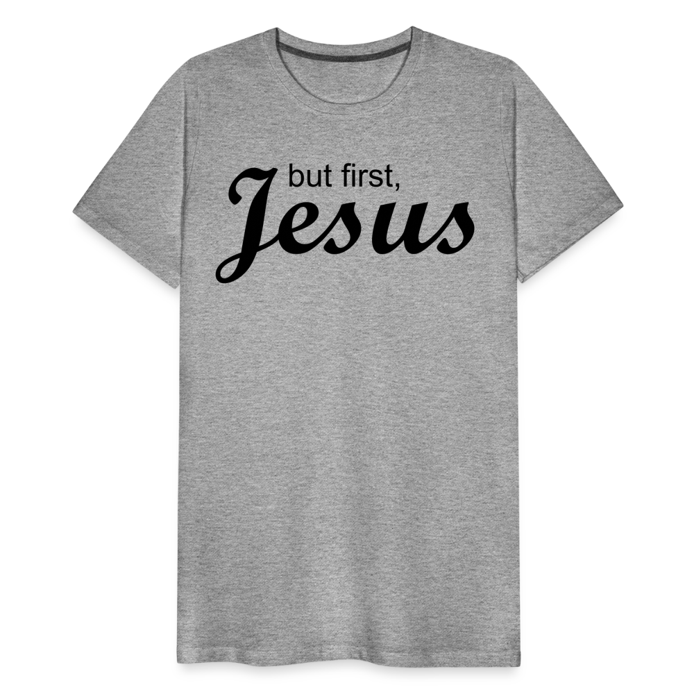 But First Men's Premium T-Shirt - heather gray