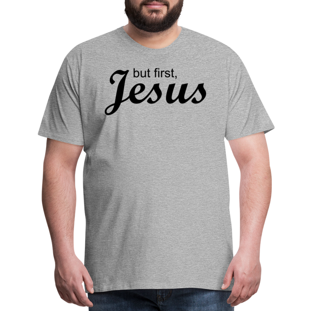 But First Men's Premium T-Shirt - heather gray