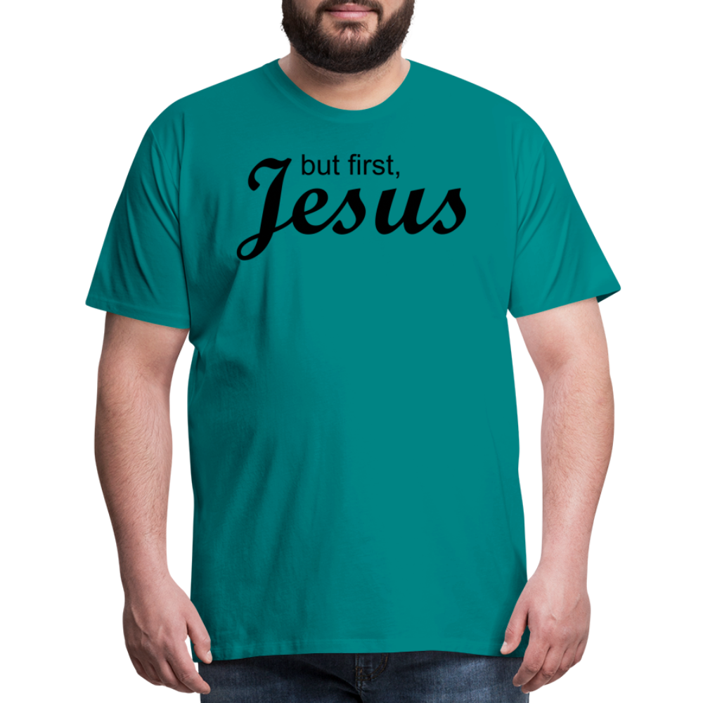 But First Men's Premium T-Shirt - teal