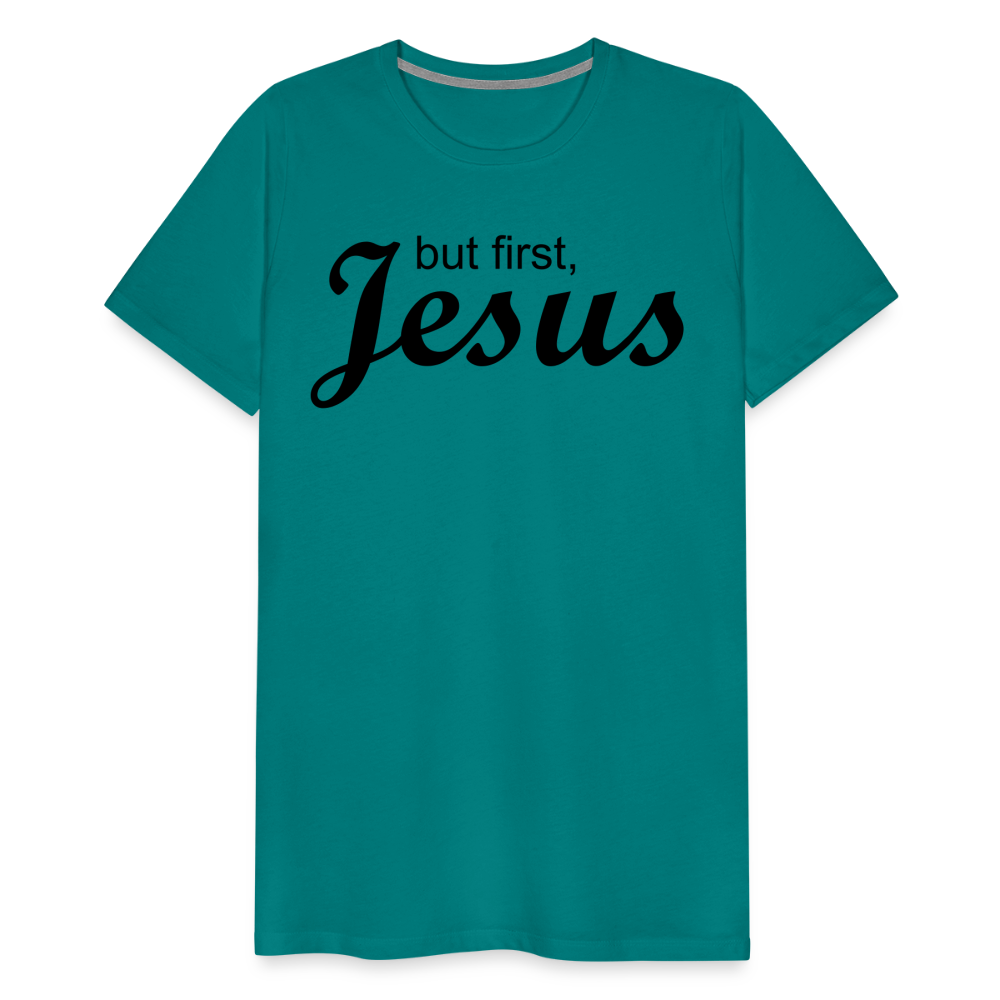 But First Men's Premium T-Shirt - teal