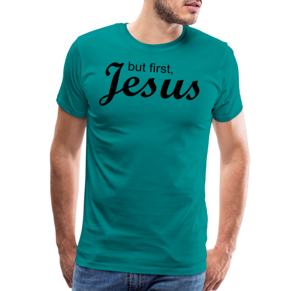 But First Men's Premium T-Shirt - teal